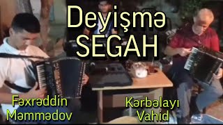 Fəxrəddin Məmmədov / Kərbəlayı Vahid / Segah / Deyişmə