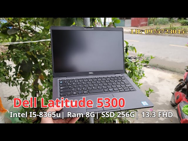 Báo Giá Dell Latitude 5300 Intel I5-8365, ram 8G, ổ SSD 256G, màn 13.3 full HD