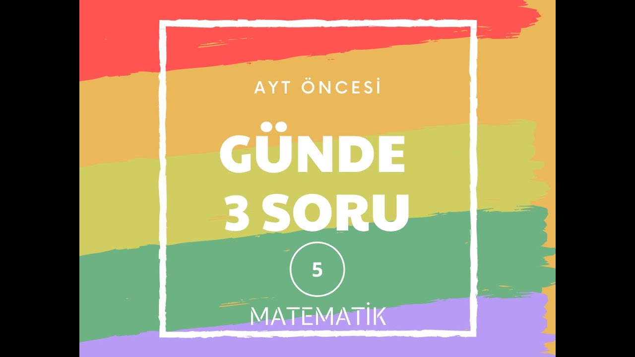 Günde 3 AYT MATEMATİK Sorusu 5 (ÖSYM düzeyinde)