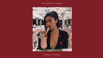 Can't Say No ~ Tinashe ( Slowed + Reverb )