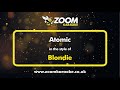 Blondie  atomic  karaoke version from zoom karaoke