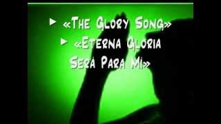 The Glory Song / Eterna Gloria Será Para Mí