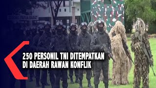 250 Personil TNI Ditempatkan Di Daerah Rawan Konflik