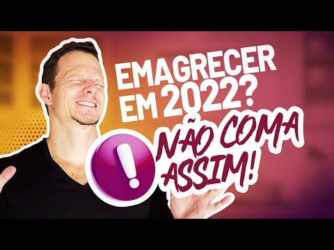 Quer Emagrecer De Vez Este Ano? NÃO coma assim!