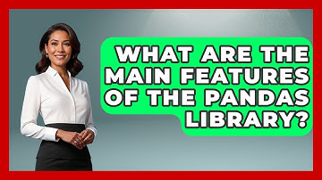 What Are the Main Features of the Pandas Library? | Python Code School News