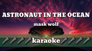 Astronaut in the ocean -mask wolf ( karaoke )