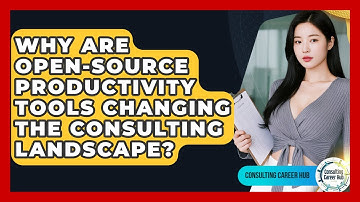 Why Are Open-source Productivity Tools Changing The Consulting Landscape? - Consulting Career Hub