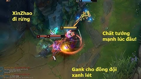 Lên đồ XinZhao đi rừng mùa 9: Làn nào cũng được thông! Bảo sao team địch yếu thế