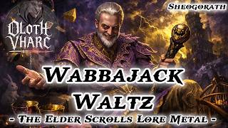 Wabbajack Waltz (Sheogorath - TES Lore Metal)