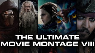 The Ultimate Movie Montage VIII - An Epic Journey