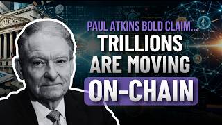 Paul Atkins BOLD Claim:  'Nearly all markets will be moving on chain in the next five years..'