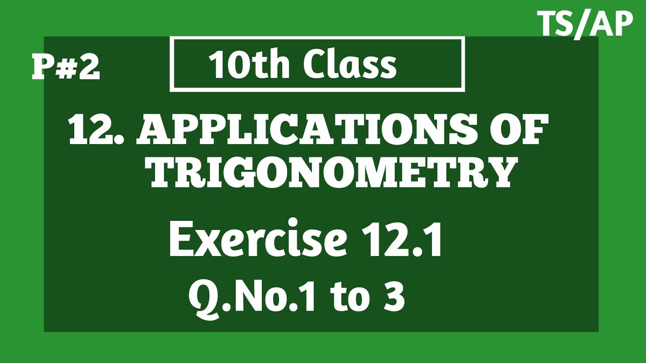 10th Class | Maths | APPLICATIONS OF TRIGONOMETRY | Exercise 12.1 | Q.No.1 to 3.