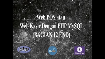 Membuat Web POS atau Kasir Dgn PHP MySQL - Report #12 (Part Terakhir)