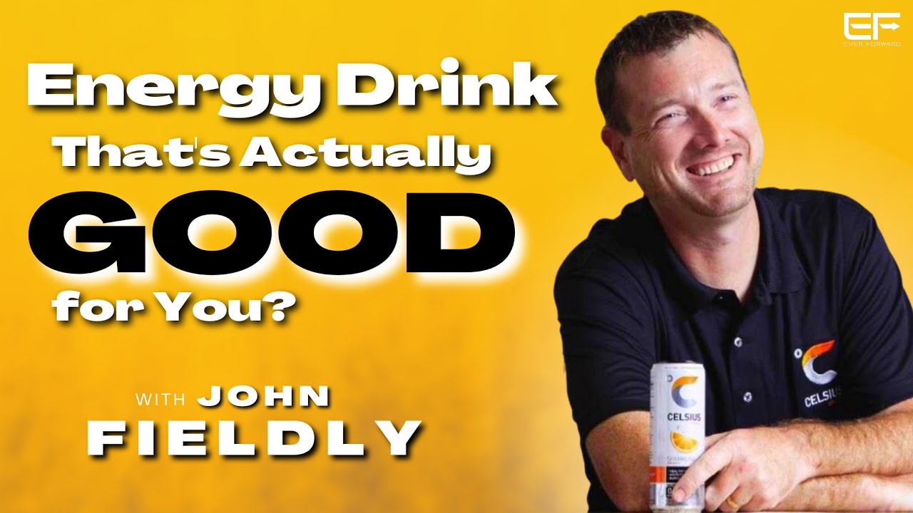 FASTEST Growing Energy Drink Brand with Celsius CEO John Fieldly on Ever Forward Radio YouTube
