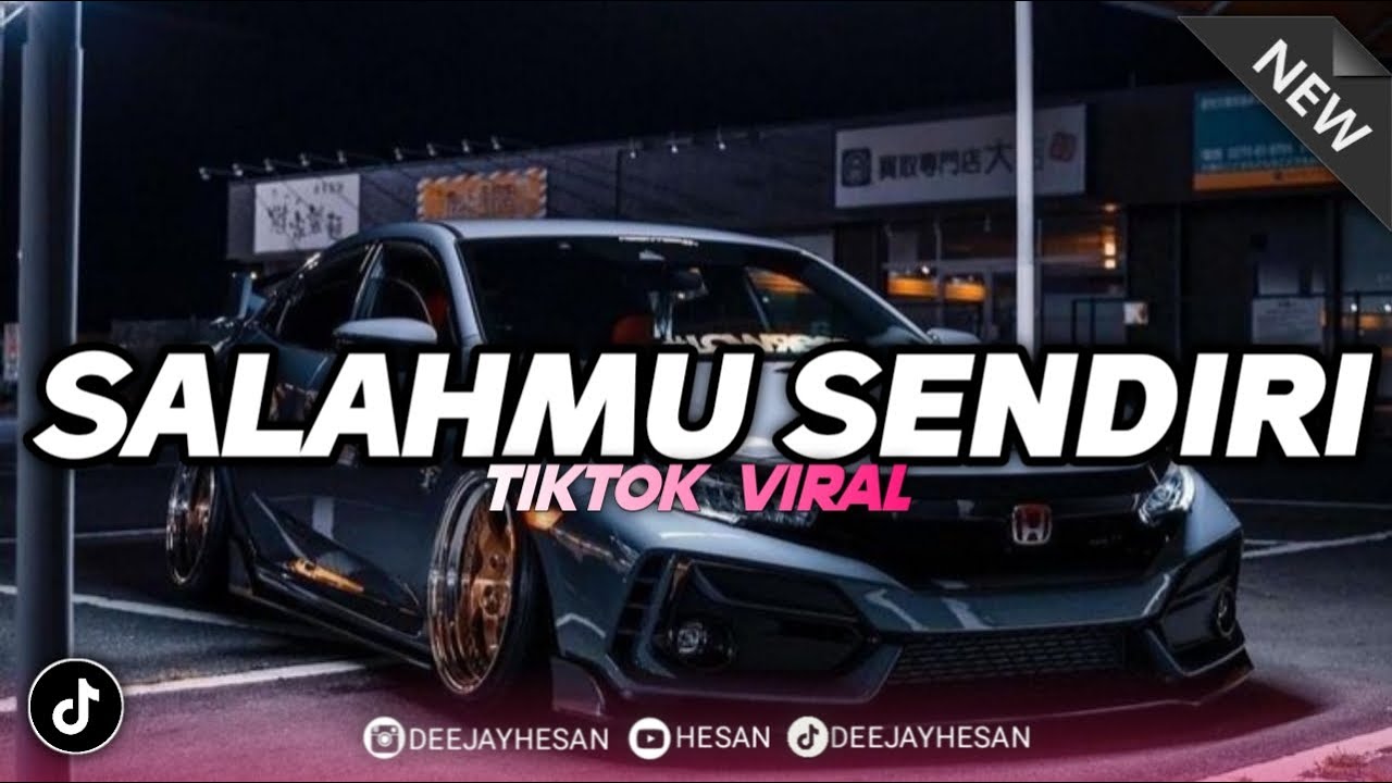 DJ SALAHMU SENDIRI REMIX TIKTOK VIRAL TERBARU