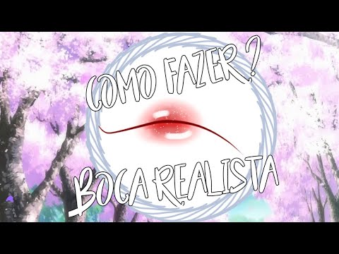 Como fazer boca realista •°` Tutor