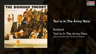 Bolland - You're In The Army Now (Taken From The Album The Domino Theory)