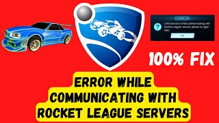 How To Fix Error While Communicating With Rocket League Servers 2023