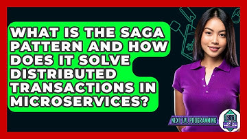 What Is The Saga Pattern And How Does It Solve Distributed Transactions In Microservices?