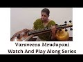 Varaveena mrudupani tutorial  watch and play along series  carnatic geetham lesson