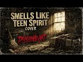 SMELLS LIKE TEEN SPIRIT COVER 🎸 DRAGONHEART 🔥HEAVY GRUNGE VERSION