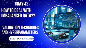 Handling Imbalanced Data | SMOTE | Hyperparameter Tuning | Validation Techniques | Day 42