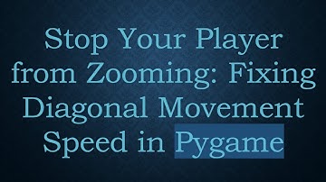 Stop Your Player from Zooming: Fixing Diagonal Movement Speed in Pygame