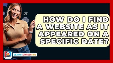 How Do I Find A Website As It Appeared On A Specific Date? - SearchEnginesHub.com