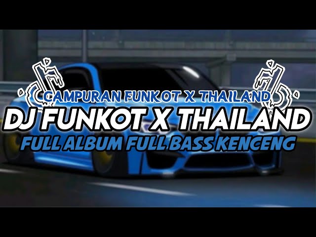 DJ FUNKOT X THAILAND FULL ALBUM BASS UWASIK || DJ FUNKOT VIRAL TERBARU 2024 class=