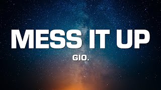 gio. - mess it up
