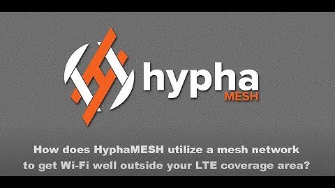 How Does HyphaMESH Utilize A Mesh Network To Get Wi-Fi Well Outside Your LTE Coverage Area?