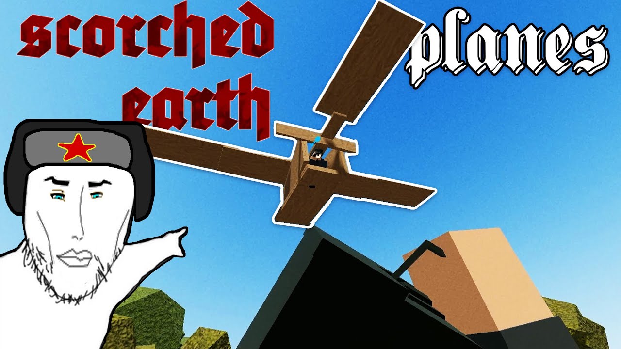 SCORCHED EARTH Plane Shenanigans (+ tutorial)