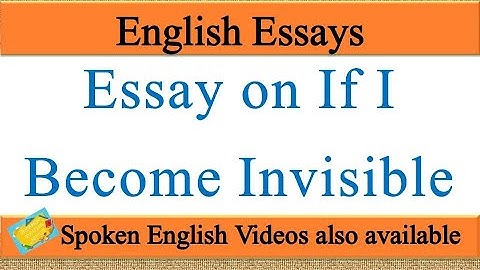 Write an essay on If I Become Invisible in english | Essay writing on If I Become Invisible