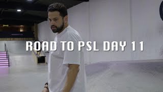 ROAD TO PSL DAY 11