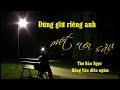  Đừng giữ riêng anh một nỗi sầu