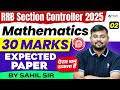 RRB Section Controller 2025 | Maths Expected Paper - 2 | 30 Marks पक्के करो 🎯| Maths by Sahil sir