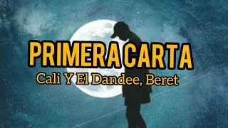 Cali Y El Dandee, Beret - Primera Carta (Letras/Lyrics)