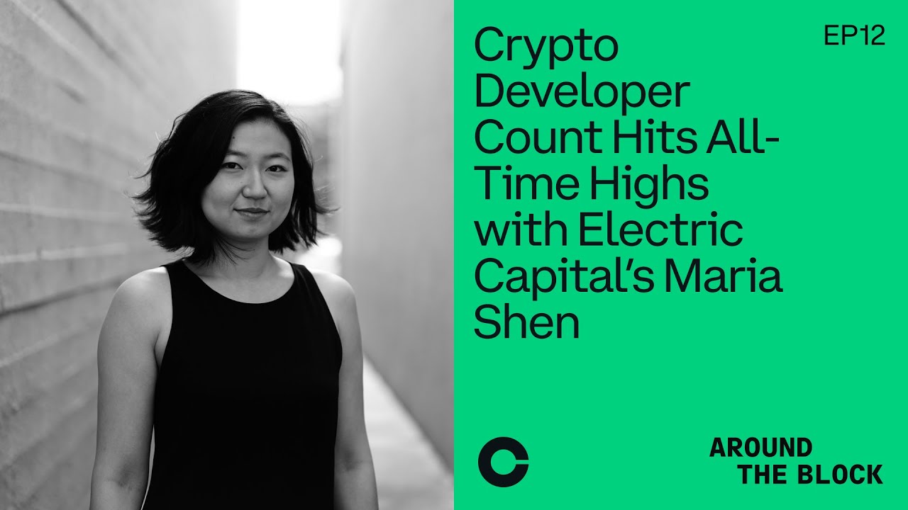 Around The Block Ep 12 - Crypto Developer Count Hits All-Time Highs w/  Electric Capital’s Maria Shen