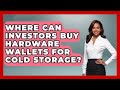 Where Can Investors Buy Hardware Wallets for Cold Storage? | All About Crypto Exchanges News