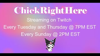 ChickRightHere | Streaming Every Tu/Th/Su on Twitch!