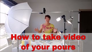 How to Make Videos of Your Acrylic Pours (Equipement & Tutorial)