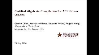 Certified Algebraic Compilation for AES Grover Oracles by G. Chen,  A. Hendarto, S. Rocha, A. Wang