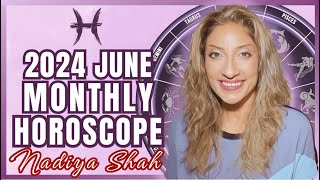 ♓︎ Pisces June 2024 Astrology Horoscope by Nadiya Shah