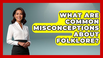 What Are Common Misconceptions About Folklore? - All About Myths and Conspiracies