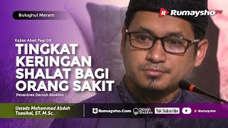 Bulughul Maram Ahad Pagi : Tingkat Keringanan Shalat bagi Orang Sakit - Ustadz M Abduh Tuasikal