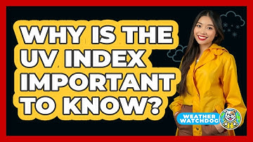 Why Is The UV Index Important To Know?