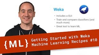 Getting Started with Weka  Machine Learning Recipes #10