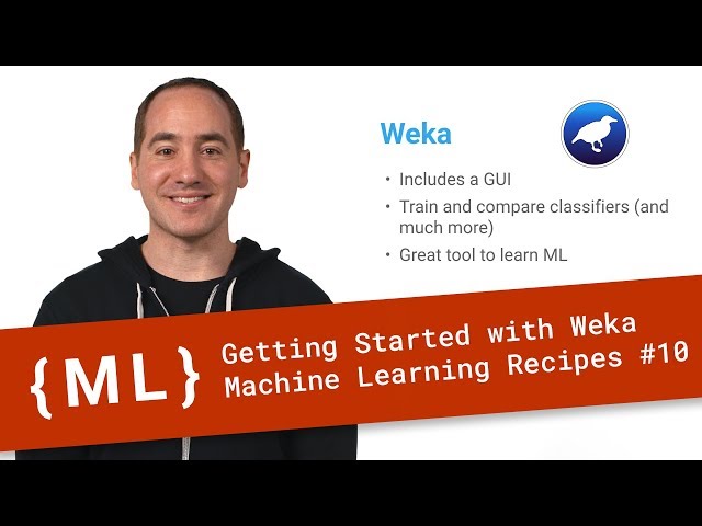 Getting Started with Weka - Machine Learning Recipes #10 class=