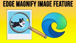 Zoom in on Pictures with the New Microsoft Edge Magnify Image Feature