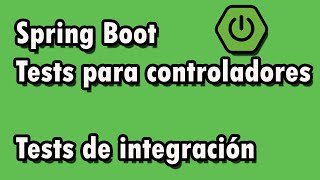 Spring Boot: Tests o pruebas de integración | probar controladores